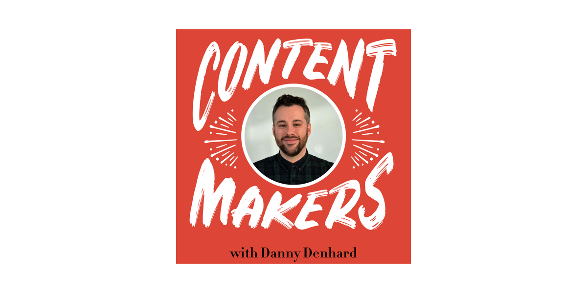 Danny Denhard Content Makers podcast
